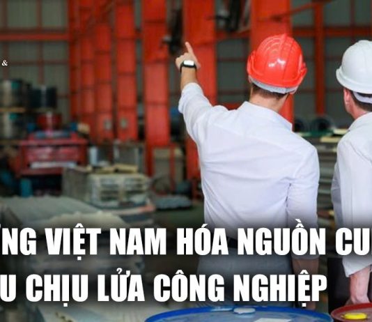 Xu hướng Việt Nam hóa nguồn cung vật liệu chịu lửa công nghiệp