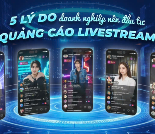 5 lý do doanh nghiệp nên đầu tư quảng cáo livestream