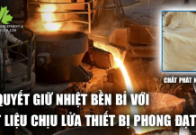 Bí quyết giữ nhiệt bền bỉ với vật liệu chịu lửa Thiết bị Phong Đạt