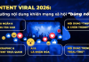Content Viral 2026: Xu hướng nội dung khiến mạng xã hội “bùng nổ”