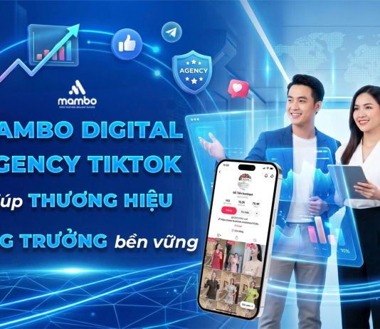 Mambo Digital – Agency TikTok giúp thương hiệu tăng trưởng bền vững