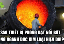 Tại sao Thiết bị Phong Đạt nổi bật trong ngành đúc kim loại hiện đại?