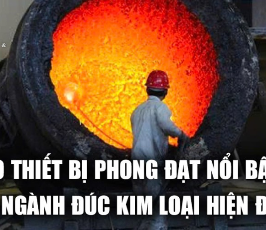 Tại sao Thiết bị Phong Đạt nổi bật trong ngành đúc kim loại hiện đại?