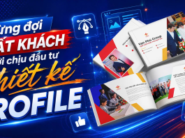 Đừng đợi mất khách mới chịu đầu tư thiết kế profile