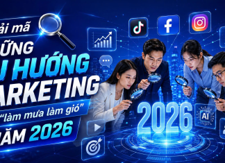 Giải mã những xu hướng Marketing sẽ “làm mưa làm gió” năm 2026