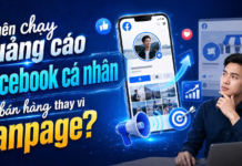 Có nên chạy Quảng cáo Facebook cá nhân để bán hàng thay vì Fanpage?