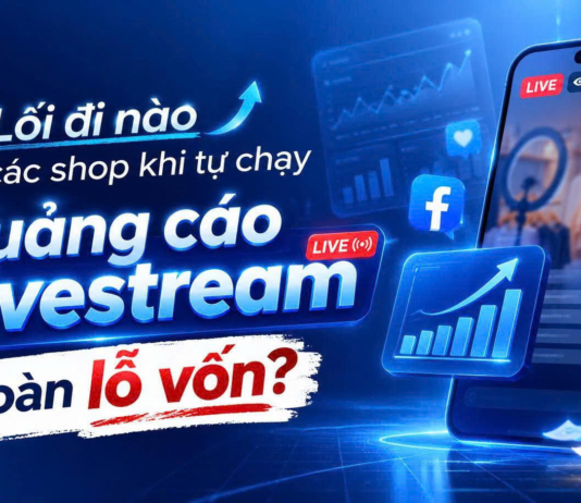 Lối đi nào cho các shop khi tự chạy Quảng cáo Livestream toàn lỗ vốn?
